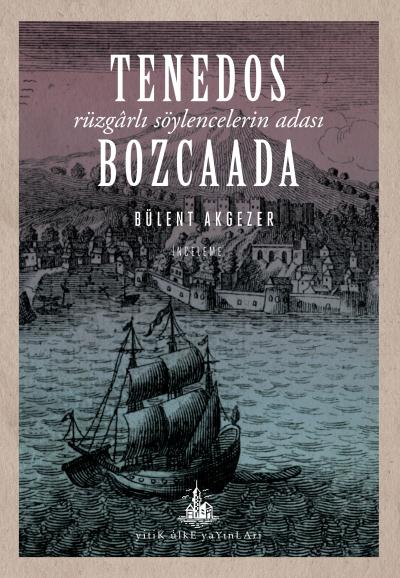 Tenedos Bozcaada-Rüzgarlı Söylencelerin Adası