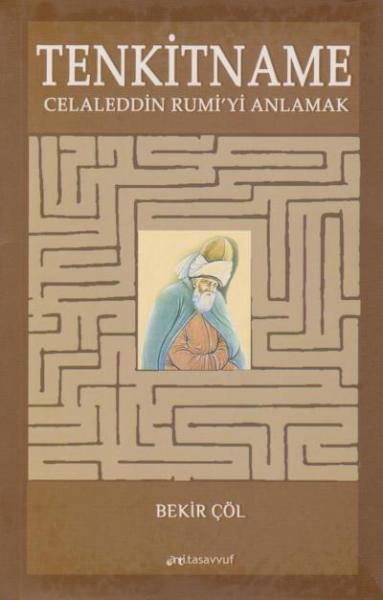 Tenkitname-Celeddin Rumiyi Anlamak Bekir Çöl