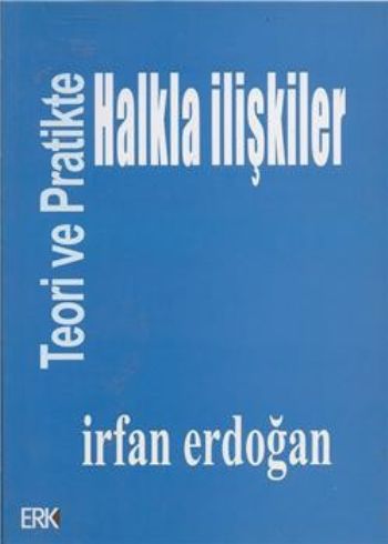 Teoride ve Pratikte Halkla İlişkiler %17 indirimli İrfan Erdoğan