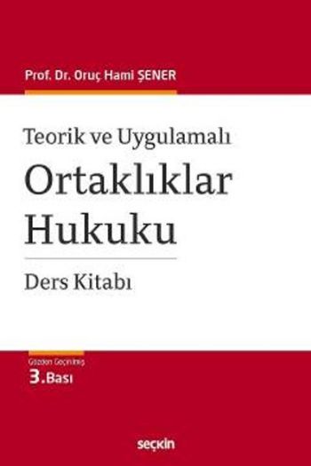 Teorik ve Uygulamalı Ortaklıklar Hukuku Ders Kitabı Oruç Hami Şener