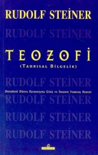 Teozofi Tanrısal Bilgelik Duyuüstü Dünya Kavrayışına Giriş ve İnsanın Varoluş Nedeni