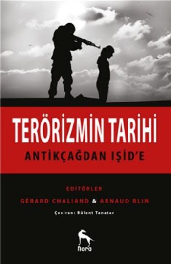 Terörizmin Tarihi : Antikçağdan Işid’e Terörizmin Tarihi : Antikçağdan Işid’e