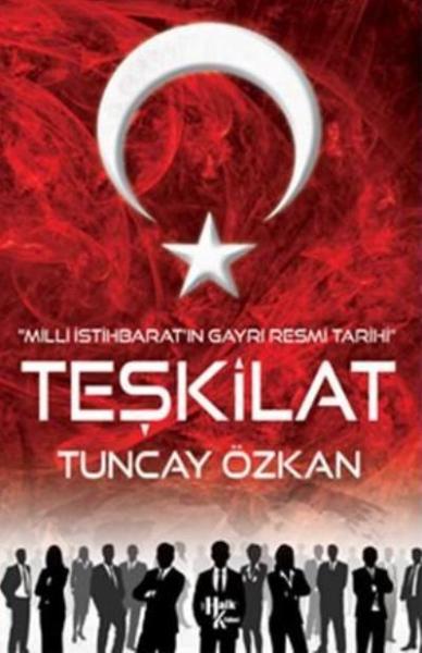 Teşkilat - Milli İstihbarat'ın Gayri Resmi Tarihi Tuncay Özkan