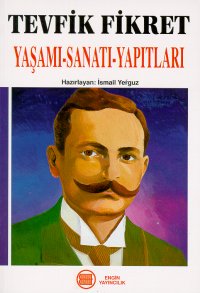 Tevfik Fikret Yaşamı-Sanatı-Yapıtları