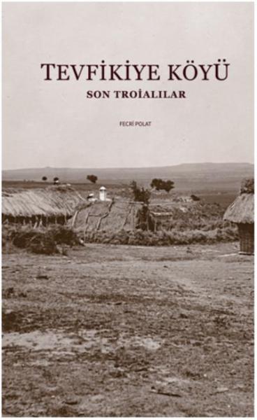 Tevfikiye Köyü - Son Troialılar