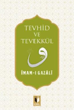 Tevhi̇d Ve Tevekkül İmam Gazali