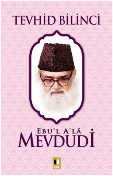 Tevhid Bilinci - Ebu'l A'la Mevdudi Ehil Yayıncılık Kolektif Tevhid Bilinci - Ebu'l A'la Mevdudi Ehil Yayıncılık Kolektif