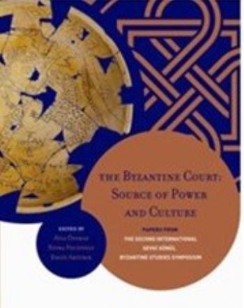 The Byzantine Court: Source Of Power and Culture Nevra Necipoğlu
