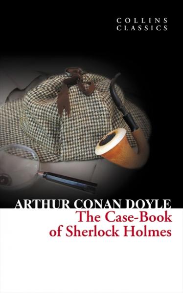 The Case-Book of Sherlock Holmes (Collins Classics)