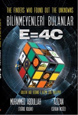 The Finders Who Found Out the Unknowns - Bilinmeyenleri Bulanlar E=4C