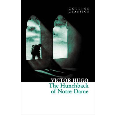 The Hunchback of Notre-Dame (Collins Classics) Victor Hugo