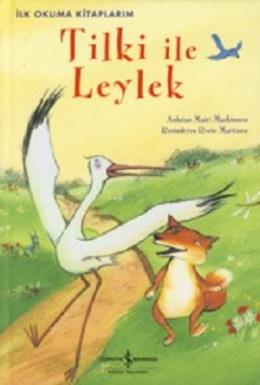 Tilki ile Leylek : İlk Okuma Kitaplarım Mairi Mackinnon