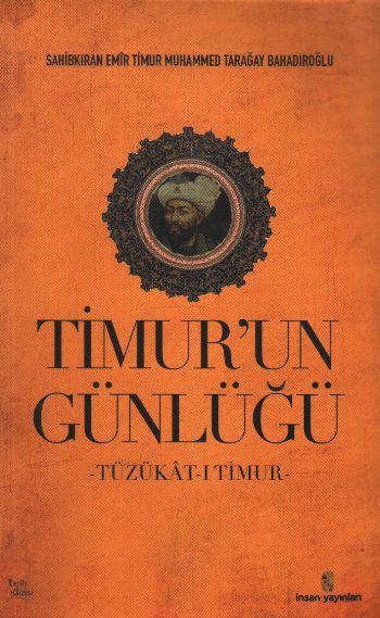 Timurun Günlüğü (Tüzükat-ı Timur) %17 indirimli S. Emir T.M. Bahadıroğ