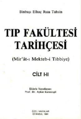 Tıp Fakültesi Tarihçesi (Mirat-ı Mekteb-i Tıbbiye) Cilt I-II Elhaç Roz