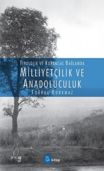 Tipolojik ve Kuramsal Bağlamda Milliyetçilik ve Anadoluculuk Tuğrul Ko