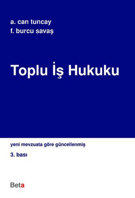 Toplu İş Hukuku %17 indirimli A.Can Tuncay-Burcu Savaş Kutsal