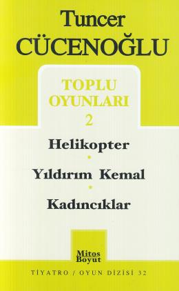 Tuncer CücenoğluToplu Oyunları-2: Helikopter-Yıldırım Kemal-Kadıncıkla