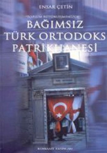 Toplum Bütünleşmemizde Bağımsız Türk Ortodoks Patrikhanesi