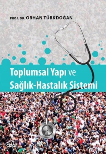 Toplumsal Yapı ve Sağlık Hastalık Sistemi