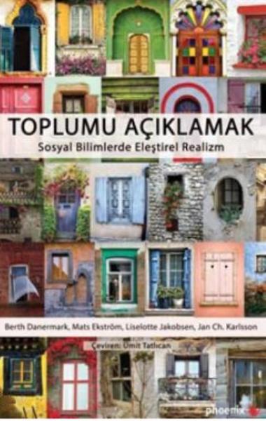 Toplumu Açıklamak - Sosyal Bilimlerde Eleştirel Realizm Phoenix Yayıne