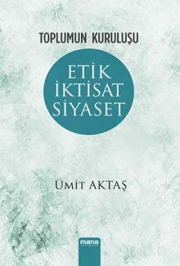 Toplumun Kuruluşu - Etik İktisat Siyaset