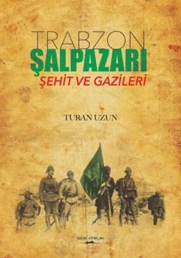 Trabzon Şalpazarı Şehit ve Gazileri