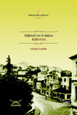 Trabzon’un B Kapısı: Kalkınma - Trabzon’dur Yolumuz 7