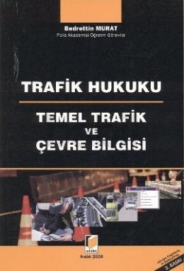 Trafik Hukuku - Temel Trafik ve Çevre Bilgisi Bedrettin Murat