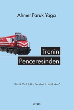 Trenin Penceresinden Ahmet Faruk Yağcı