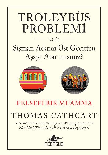 Troleybüs Problemi ya da Şişman Adamı Üst Geçitten Aşağı Atar mısınız - Felsefi Bir Muamma