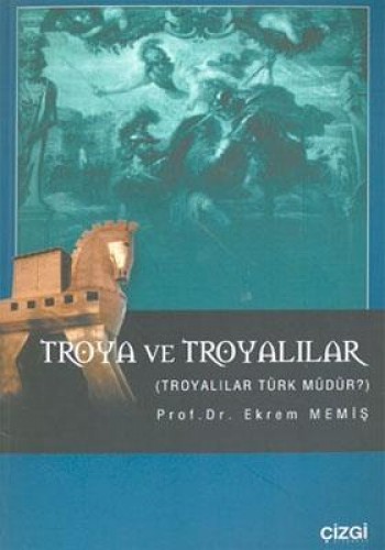Troya ve Troyalılar  Troyalılar Türk Müdür