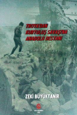 Troya'dan Kurtuluş Savaşı'na Anadolu Destanı