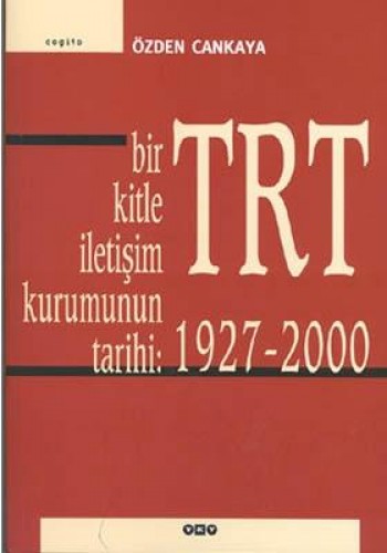 Bir Kitle İletişim Kurumunun Tarihi Trt %17 indirimli Özden Cankaya