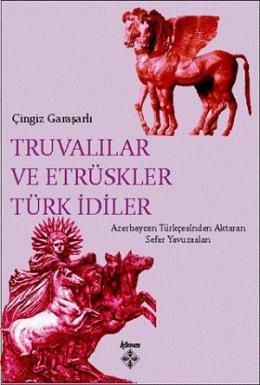 Truvalılar ve Etrüskler Türk İdiler