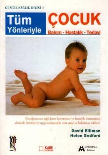 Tüm Yönleriyle Çocuk Bakım - Hastalık - Tedavi