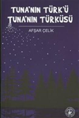 Tuna’nın Türk’ü Tuna’nın Türküsü Afşar Çelik