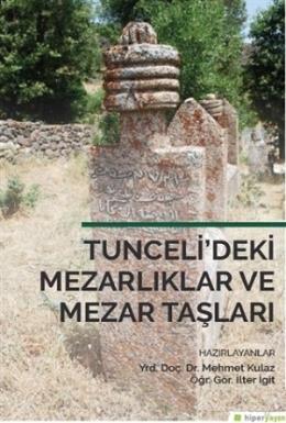 Tunceli’deki Mezarlıklar ve Mezar Taşları Kolektif
