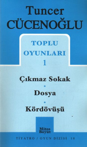 Tuncer Cücenoğlu Toplu Oyunları-1: Çıkmaz Sokak-Dosya-Kördövüşü