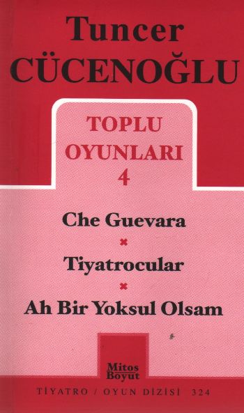 Tuncer Cücenoğlu Toplu Oyunları-4: Che Guevara-Tiyatrocular-Ah Bir Yok