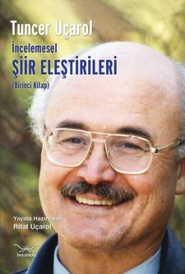 Tuncer Uçarol İncelemesel Şiir Eleştirileri (1.Kitap)