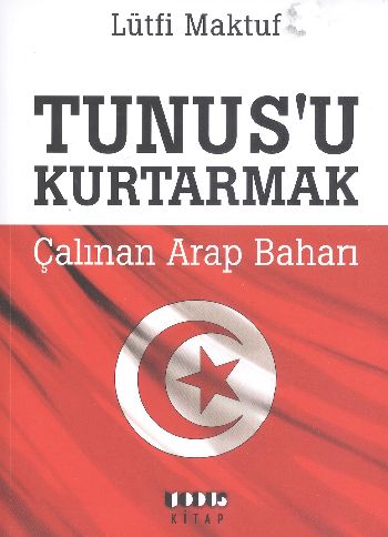 Tunusu Kurtarmak Çalınan Arap Baharı Lütfi Maktuf