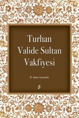 Turhan Valide Sultan Vakfiyesi (Ciltli)