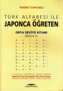 Türk Alfabesi İle Japonca Öğreten Orta Seviye Kitabı Bölüm 2
