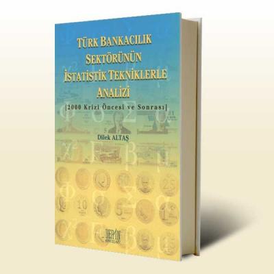 Türk Bankacılık Sektörünün İstatistik Tekniklerle Analizi