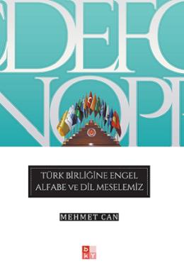 Türk Birliğine Engel Alfabe ve Dil Meselemiz Mehmet Can