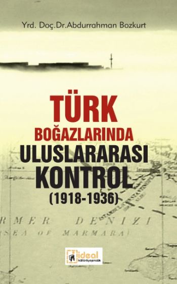 Türk Boğazlarında Uluslararası Kontrol 1918-1936