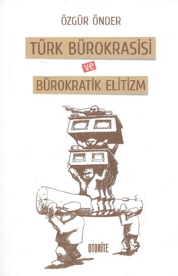 Türk Bürokrasisi ve Bürokratik Elitizm %17 indirimli Özgür Önder