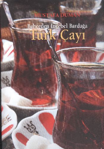 Türk Çayı - Bahçeden İncebel Bardağa