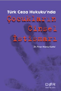 Türk Ceza Hukuku'nda Çocukların Cinsel İstismarı