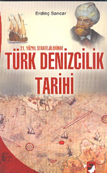21. Yüzyıl Stratejilerinde Türk Denizcilik Tarihi Erdinç Sancar